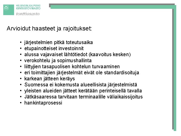 Arvioidut haasteet ja rajoitukset: • • • järjestelmien pitkä toteutusaika etupainotteiset investoinnit alussa vajavaiset