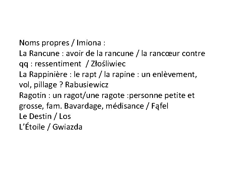 Noms propres / Imiona : La Rancune : avoir de la rancune / la