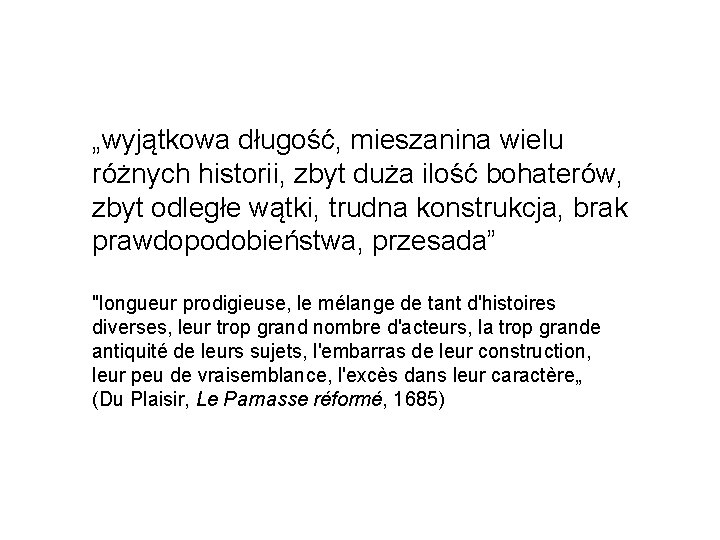 „wyjątkowa długość, mieszanina wielu różnych historii, zbyt duża ilość bohaterów, zbyt odległe wątki, trudna