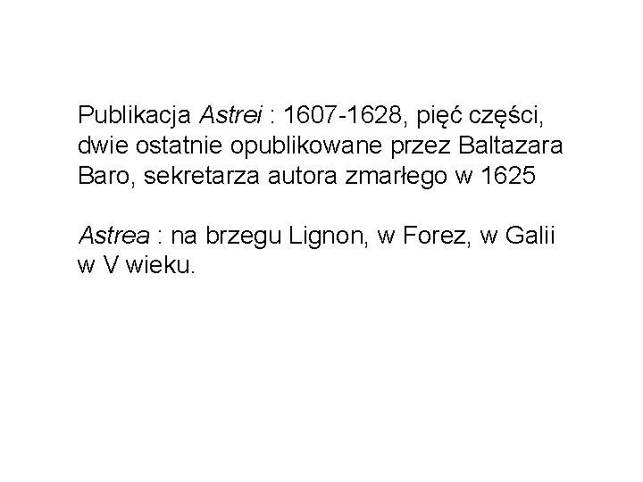 Publikacja Astrei : 1607 -1628, pięć części, dwie ostatnie opublikowane przez Baltazara Baro, sekretarza