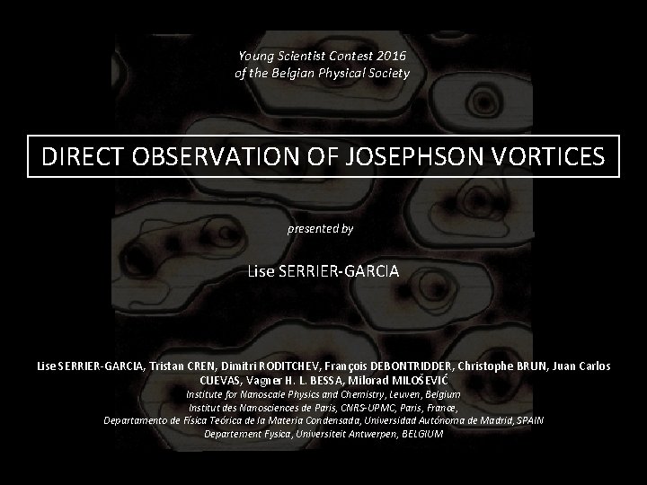 Young Scientist Contest 2016 of the Belgian Physical Society DIRECT OBSERVATION OF JOSEPHSON VORTICES