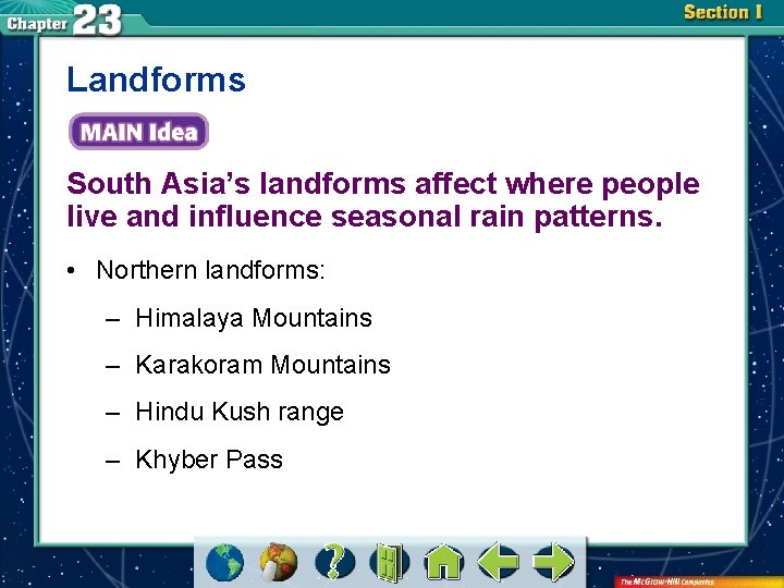 Landforms South Asia’s landforms affect where people live and influence seasonal rain patterns. •