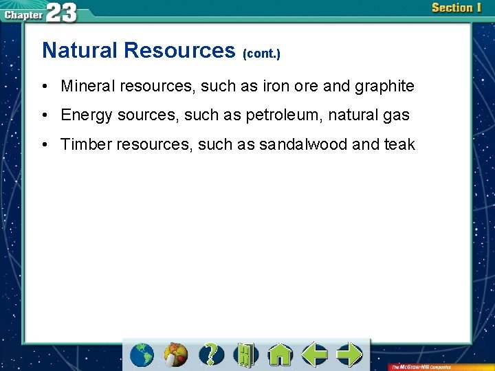 Natural Resources (cont. ) • Mineral resources, such as iron ore and graphite •