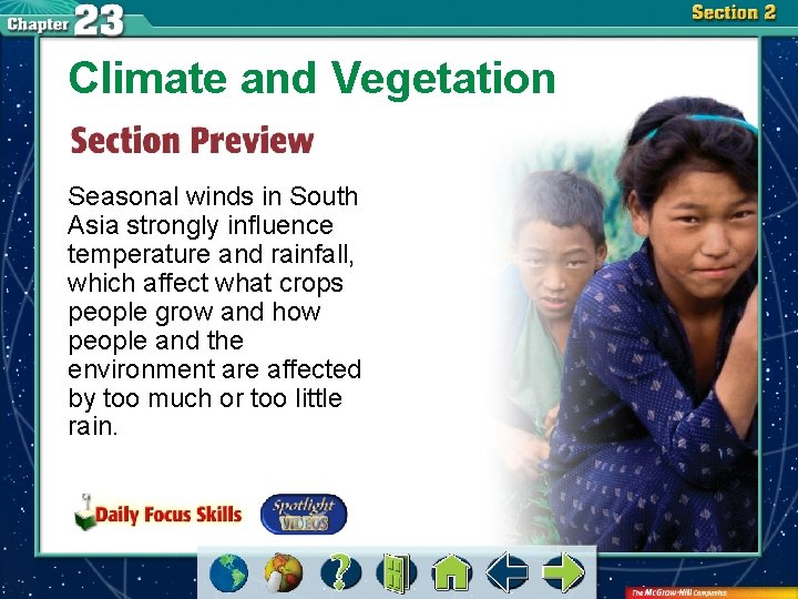 Climate and Vegetation Seasonal winds in South Asia strongly influence temperature and rainfall, which