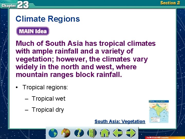 Climate Regions Much of South Asia has tropical climates with ample rainfall and a