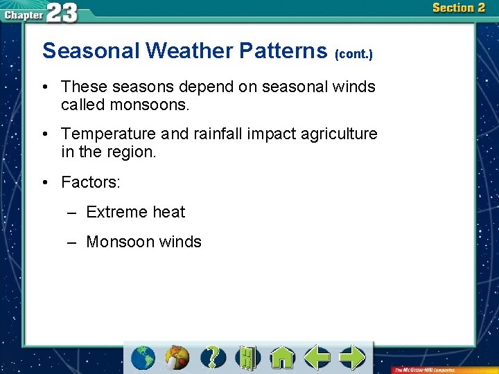 Seasonal Weather Patterns (cont. ) • These seasons depend on seasonal winds called monsoons.