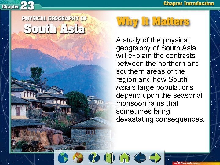 A study of the physical geography of South Asia will explain the contrasts between