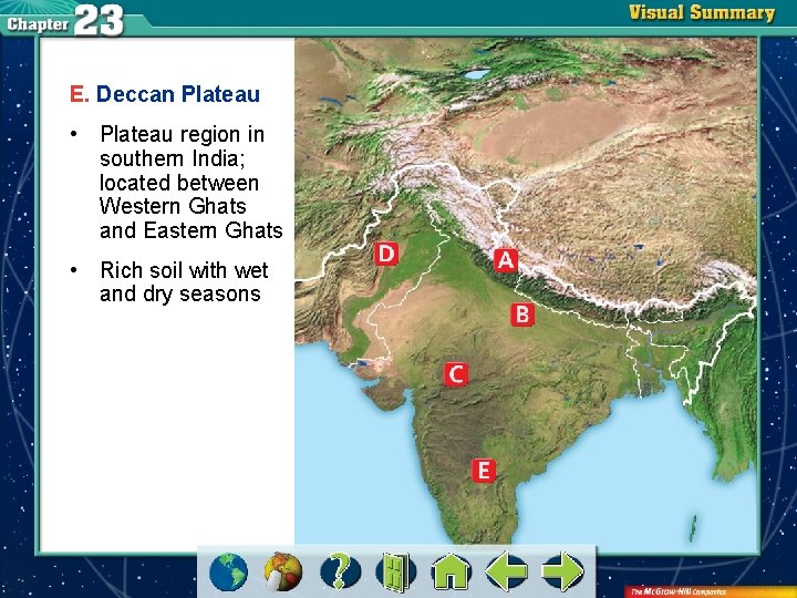 E. Deccan Plateau • Plateau region in southern India; located between Western Ghats and