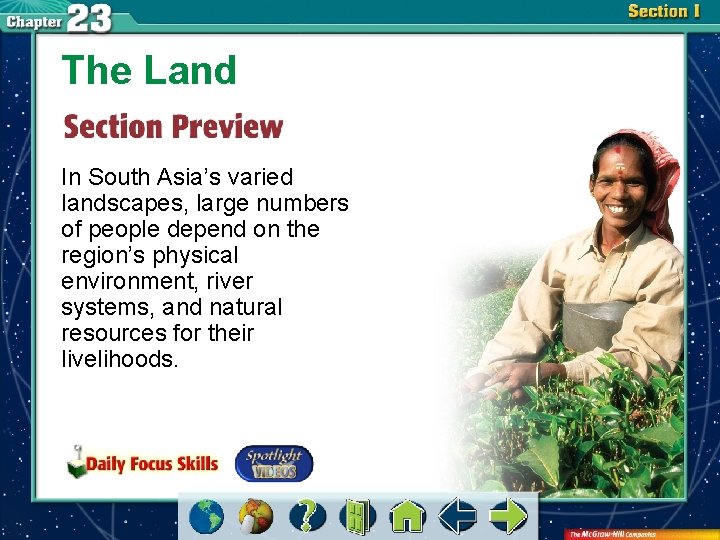 The Land In South Asia’s varied landscapes, large numbers of people depend on the