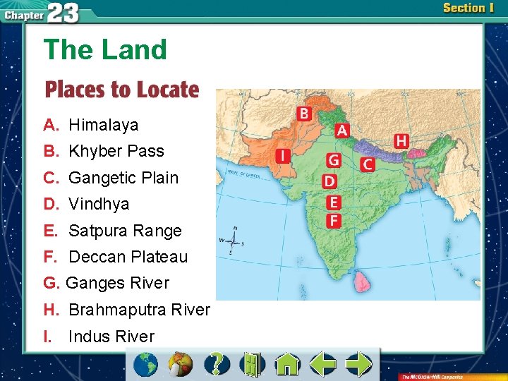 The Land A. Himalaya B. Khyber Pass C. Gangetic Plain D. Vindhya E. Satpura