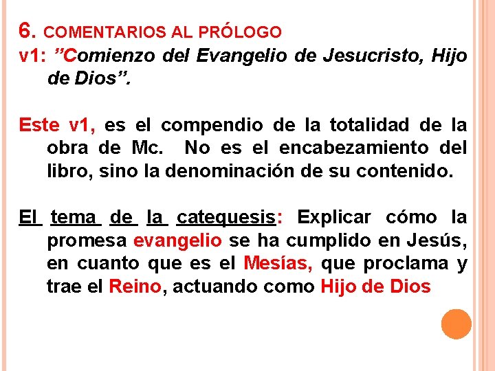 6. COMENTARIOS AL PRÓLOGO v 1: ”Comienzo del Evangelio de Jesucristo, Hijo de Dios”.