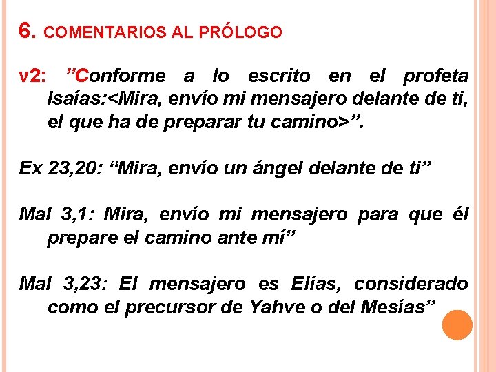 6. COMENTARIOS AL PRÓLOGO v 2: ”Conforme a lo escrito en el profeta Isaías: