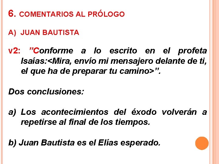 6. COMENTARIOS AL PRÓLOGO A) JUAN BAUTISTA v 2: ”Conforme a lo escrito en