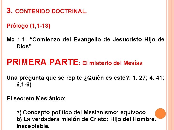 3. CONTENIDO DOCTRINAL. Prólogo (1, 1 -13) Mc 1, 1: “Comienzo del Evangelio de