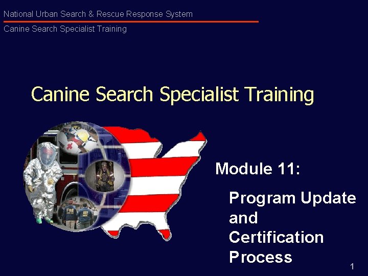 National Urban Search & Rescue Response System Canine Search Specialist Training Module 11: Program