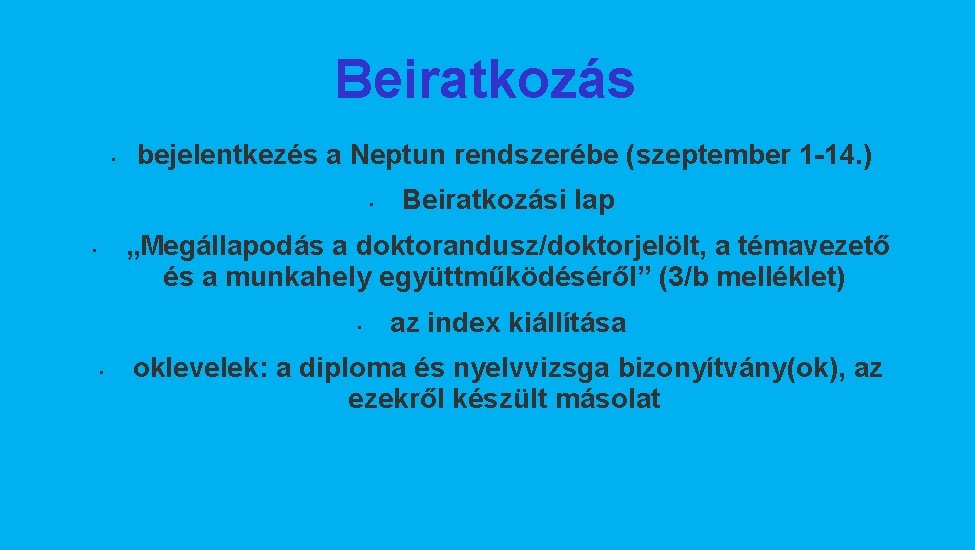 Beiratkozás • bejelentkezés a Neptun rendszerébe (szeptember 1 -14. ) • Beiratkozási lap „Megállapodás