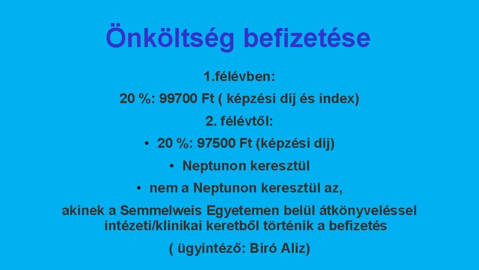 Önköltség befizetése 1. félévben: 20 %: 99700 Ft ( képzési díj és index) 2.