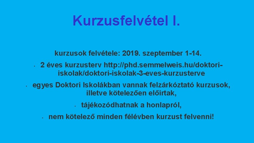 Kurzusfelvétel I. kurzusok felvétele: 2019. szeptember 1 -14. • • 2 éves kurzusterv http: