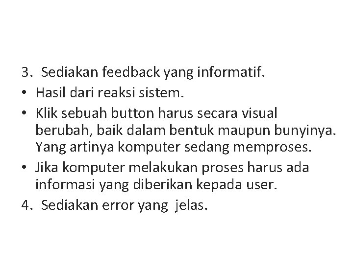 3. Sediakan feedback yang informatif. • Hasil dari reaksi sistem. • Klik sebuah button