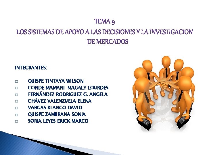 INTEGRANTES: � � � � QUISPE TINTAYA WILSON CONDE MAMANI MAGALY LOURDES FERNÁNDEZ RODRIGUEZ