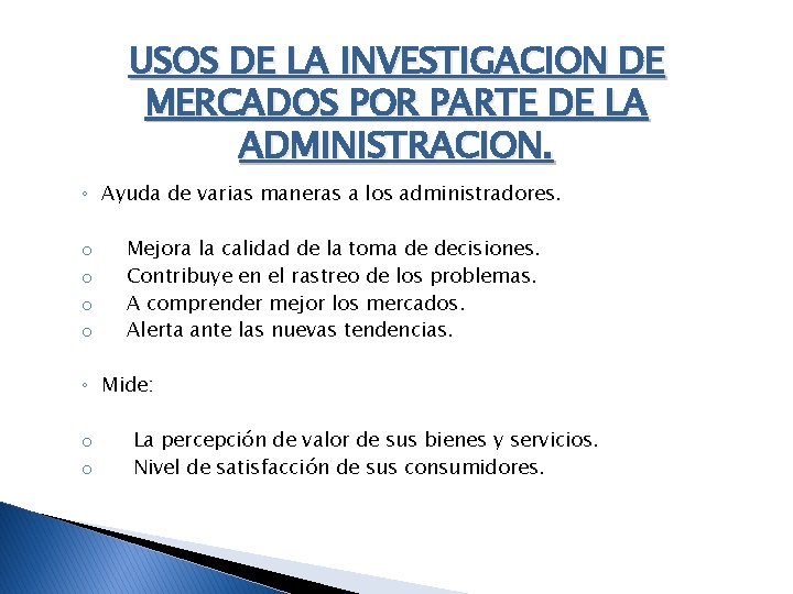 USOS DE LA INVESTIGACION DE MERCADOS POR PARTE DE LA ADMINISTRACION. ◦ Ayuda de