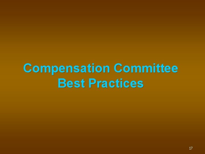 Compensation Committee Best Practices 17 