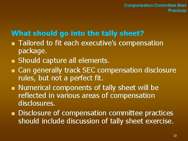 Compensation Committee Best Practices What should go into the tally sheet? n Tailored to