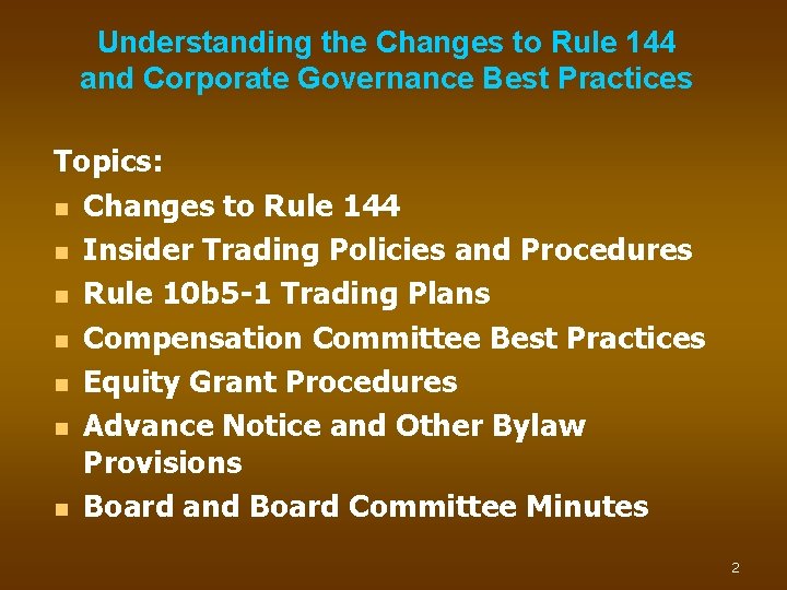 Understanding the Changes to Rule 144 and Corporate Governance Best Practices Topics: n Changes