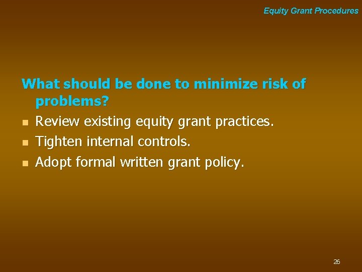 Equity Grant Procedures What should be done to minimize risk of problems? n Review