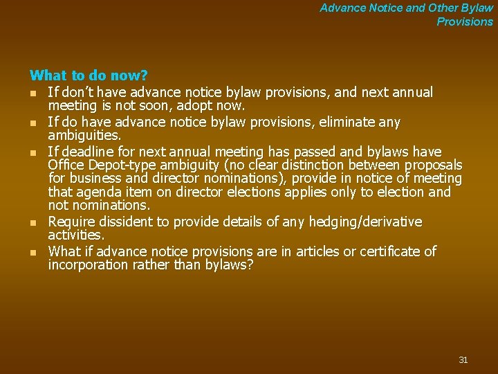 Advance Notice and Other Bylaw Provisions What to do now? n If don’t have