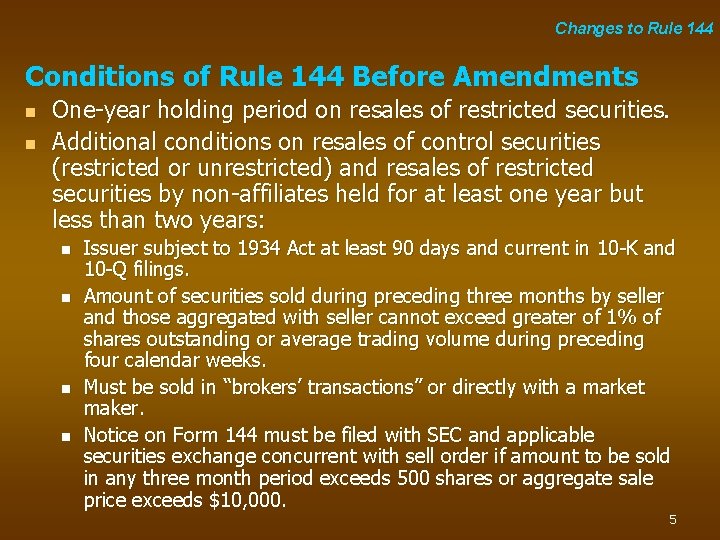 Changes to Rule 144 Conditions of Rule 144 Before Amendments n n One-year holding