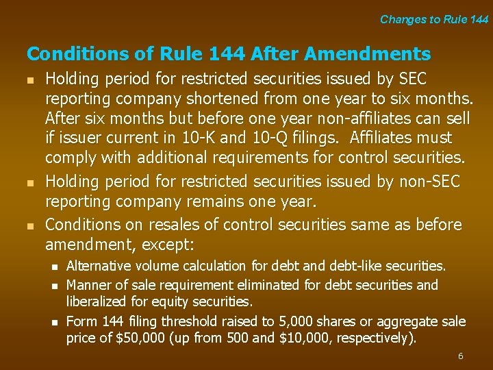 Changes to Rule 144 Conditions of Rule 144 After Amendments n n n Holding