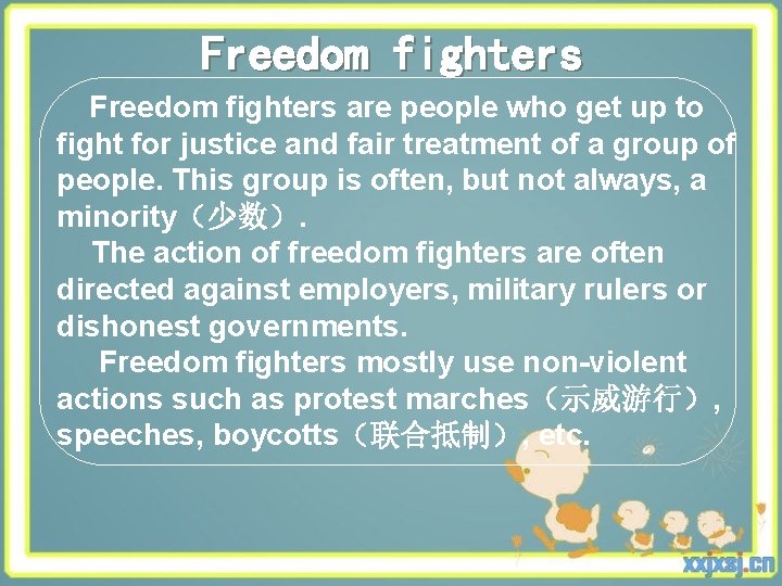 Freedom fighters are people who get up to fight for justice and fair treatment