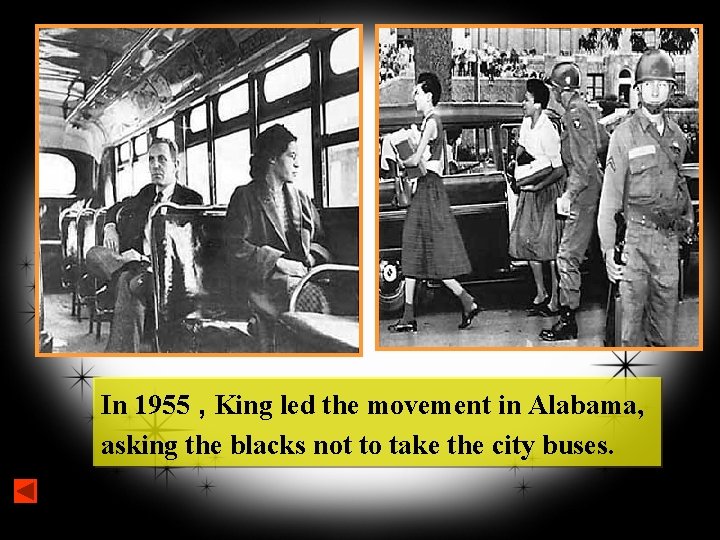 In 1955 , King led the movement in Alabama, asking the blacks not to