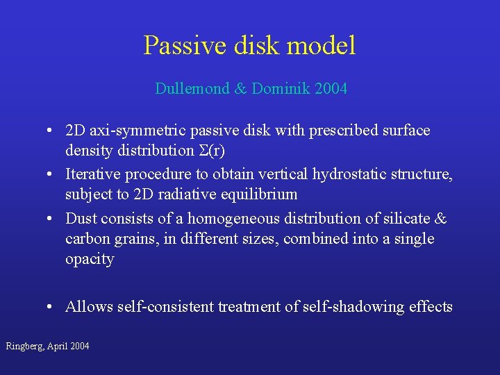 Passive disk model Dullemond & Dominik 2004 • 2 D axi-symmetric passive disk with