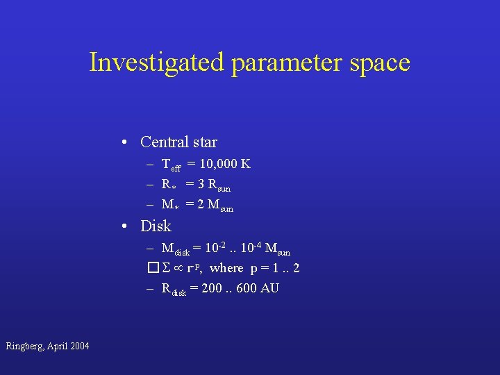 Investigated parameter space • Central star – Teff = 10, 000 K – R*