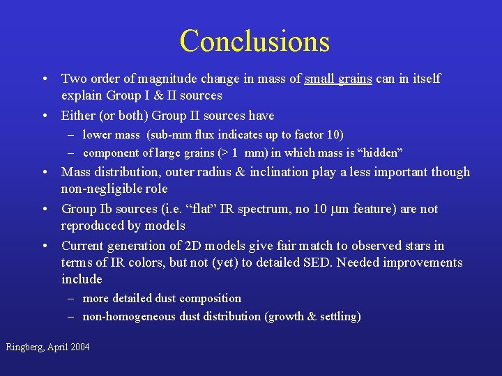 Conclusions • Two order of magnitude change in mass of small grains can in