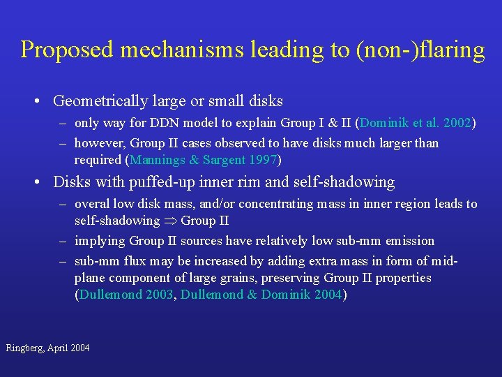 Proposed mechanisms leading to (non-)flaring • Geometrically large or small disks – only way