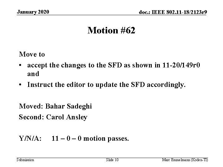 January 2020 doc. : IEEE 802. 11 -18/2123 r 9 Motion #62 Move to