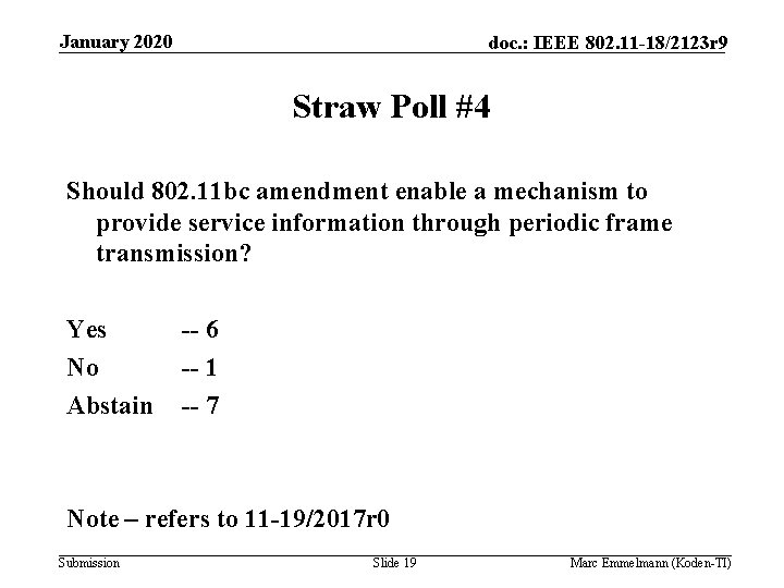 January 2020 doc. : IEEE 802. 11 -18/2123 r 9 Straw Poll #4 Should