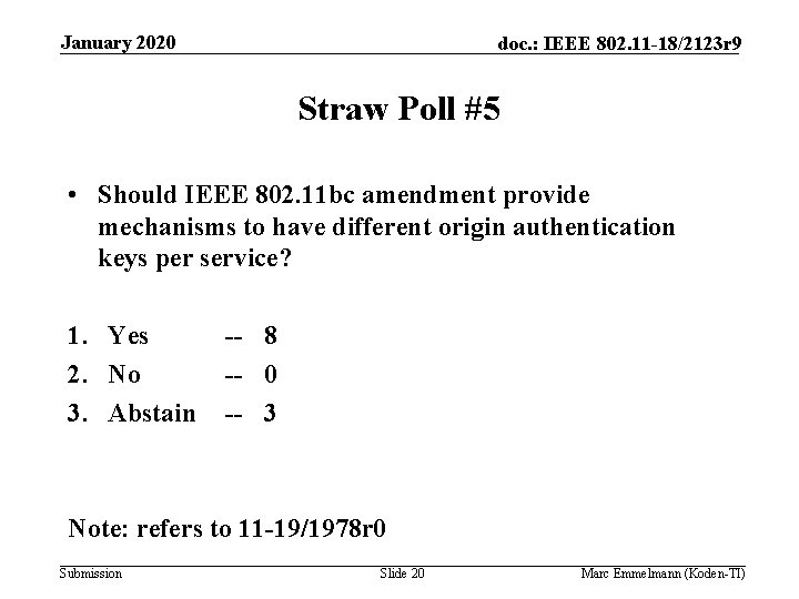January 2020 doc. : IEEE 802. 11 -18/2123 r 9 Straw Poll #5 •
