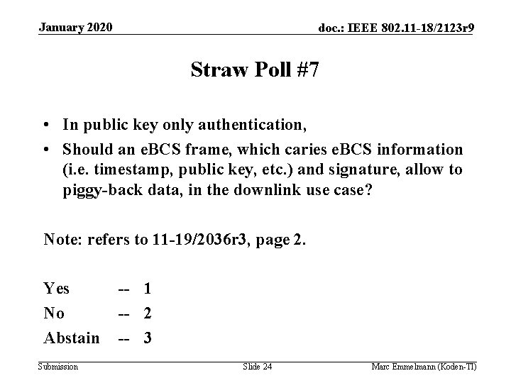 January 2020 doc. : IEEE 802. 11 -18/2123 r 9 Straw Poll #7 •