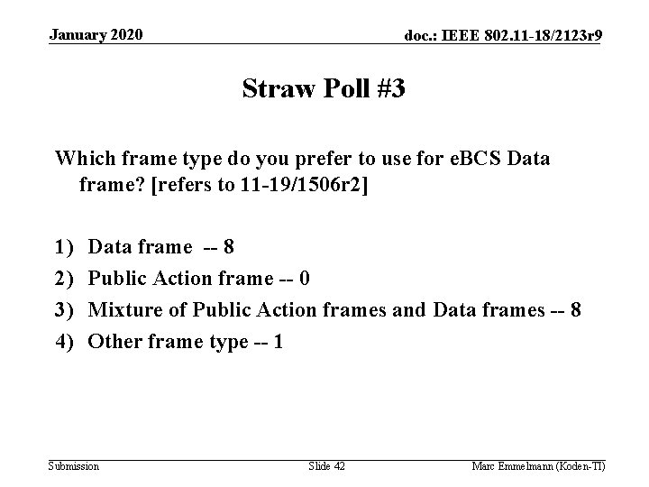 January 2020 doc. : IEEE 802. 11 -18/2123 r 9 Straw Poll #3 Which