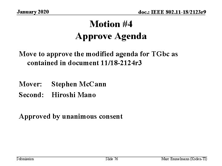 January 2020 doc. : IEEE 802. 11 -18/2123 r 9 Motion #4 Approve Agenda