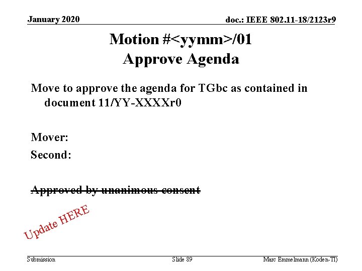 January 2020 doc. : IEEE 802. 11 -18/2123 r 9 Motion #<yymm>/01 Approve Agenda