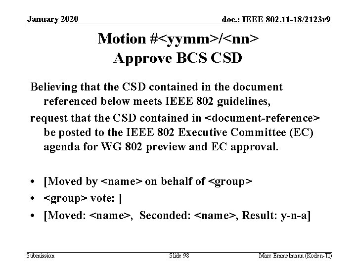 January 2020 doc. : IEEE 802. 11 -18/2123 r 9 Motion #<yymm>/<nn> Approve BCS