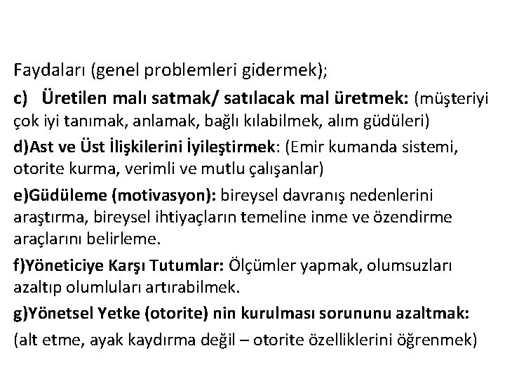 Faydaları (genel problemleri gidermek); c) Üretilen malı satmak/ satılacak mal üretmek: (müşteriyi çok iyi