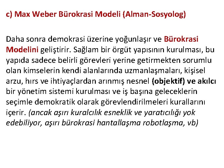 c) Max Weber Bürokrasi Modeli (Alman-Sosyolog) Daha sonra demokrasi üzerine yoğunlaşır ve Bürokrasi Modelini