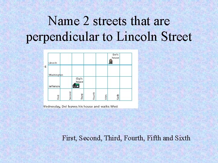 Name 2 streets that are perpendicular to Lincoln Street First, Second, Third, Fourth, Fifth