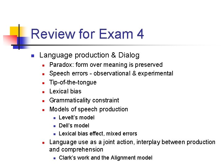 Review for Exam 4 n Language production & Dialog n n n Paradox: form
